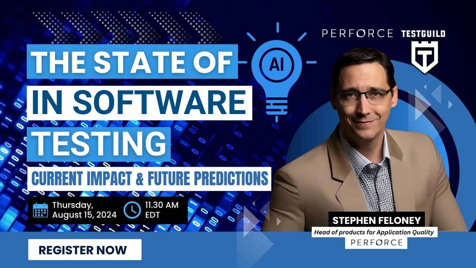 Promotional image for a webinar titled "The State of AI in Software Testing: Current Impact & Future Predictions" featuring Stephen Feloney on August 15, 2024, at 11:30 AM EDT hosted by Perforce and TestGuild.